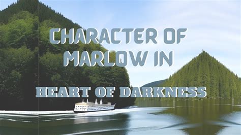 Character Of Marlow Heart Of Darkness By Joseph Conrad Analysis