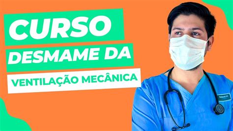 Curso Online De Desmame Da Ventila O Mec Nica Youtube