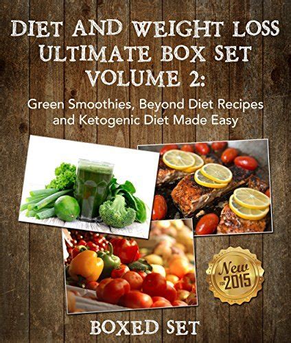 Diet And Weight Loss Ultimate Boxed Set Volume 2 Green Smoothies Beyond Diet Recipes And