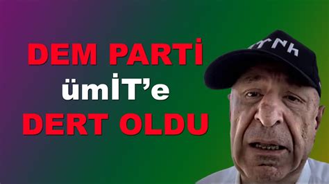 Dem Part Onlara Dert Oldu Ne Yapacaklar Md Youtube