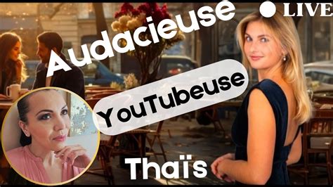 LIVE N58 THAIS D ESCUFION L UNE DES PLUS AUDACIEUSES YOUTUBEUSES