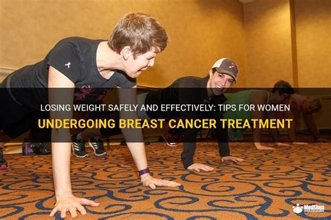 Losing Weight Safely And Effectively Tips For Women Undergoing Breast Cancer Treatment Medshun