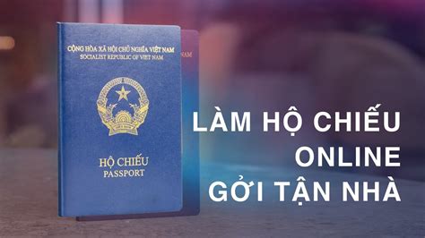 Hướng Dẫn Làm Passport Online Ngồi ở Nhà Làm Hộ Chiếu Giao Tận Cửa Cho