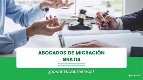 Abogados De Migración Gratis ¿dónde Encontrarlos Superdinero