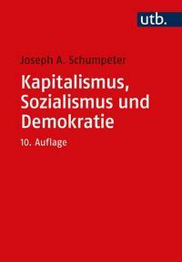 Kapitalismus Sozialismus Und Demokratie Von Joseph A Schumpeter