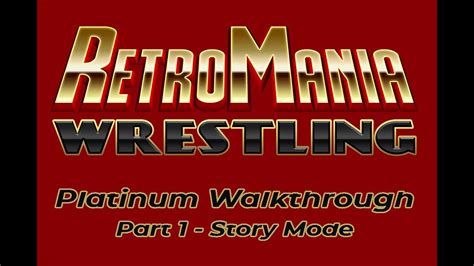 Retromania Wrestling Platinum Walkthrough Part 1 Story Mode Youtube