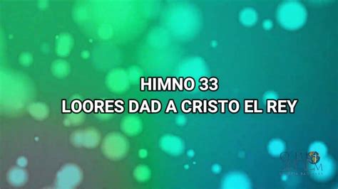 Himno 33 Loores Dad A Cristo El Rey Acordes Chordify