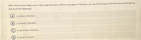 Solved When the wound edges are in close approximation | Chegg.com