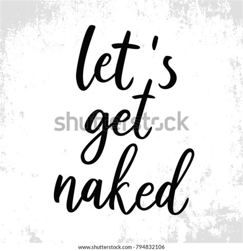 Lets Get Naked Funny Quote Quote Stock Vector Royalty Free 794832106