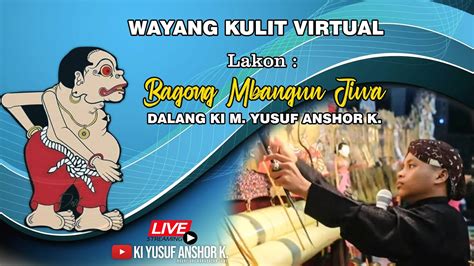 Live Wayang Kulit Virtual Dalang Ki M Yusuf Anshor K Lakon Bagong