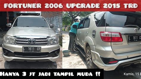 FORTUNER 2006 UPGRADE 2015 Modal 3jt Jadi Tampil Muda YouTube