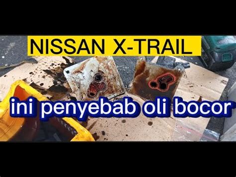 Nissan X Trail Kebocoran Oli Dari Oil Cooler YouTube