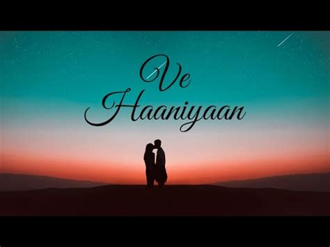 Ve Haaniyaan Ve Dil Janiya Lyrics Ve Haaniyaan Punjabi Song YouTube