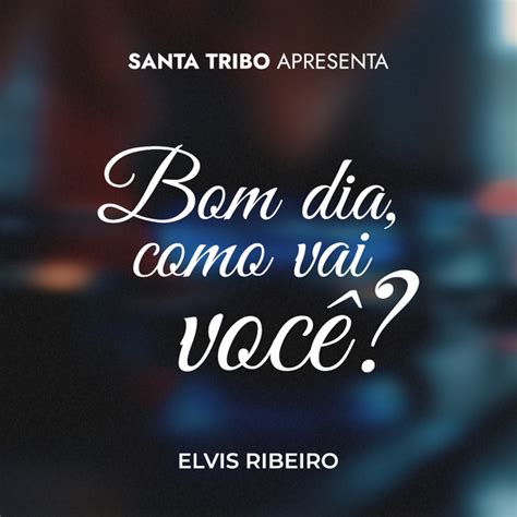 Bom Dia Como Vai Voc Song And Lyrics By Santa Tribo Spotify