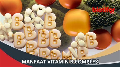 Manfaat Vitamin B Complex Menjaga Keseimbangan Tubuh Biotifor