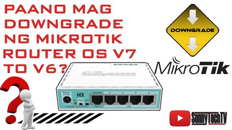 Paano Mag Downgrade Ng Mikrotik RouterOS V7 To V6 TAGALOG TUTORIAL