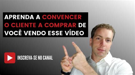 Aprenda a convencer o cliente a comprar de você Marketing Digital