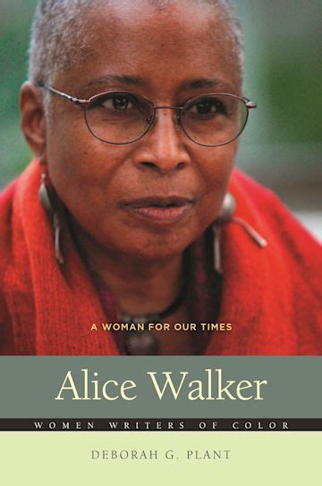 Alice Walker A Woman For Our Times Women Writers Of Color Deborah G Plant Praeger