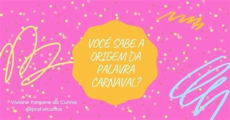 Carnaval Origem Da Palavra - Você sabe a origem da palavra “Carnaval”?