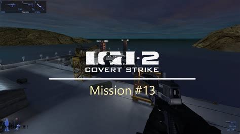 Igi 2 Mission 13showdown At The Docks Gameplay 2022 Youtube