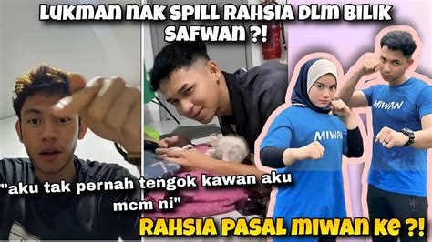 Lukman Nak Spill Rahsia Pasal Bilik Safwan Rahsia Berkaitan Miwan Ke