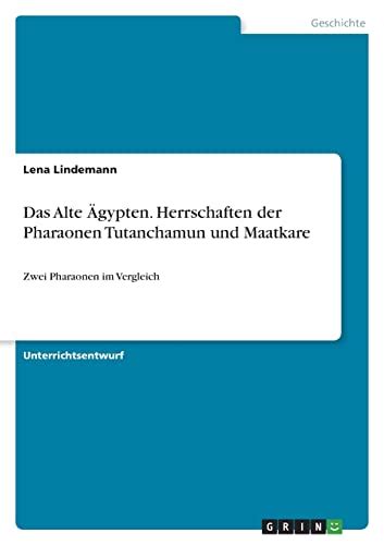 Das Alte Gypten Herrschaften Der Pharaonen Tutanchamun Und Maatkare