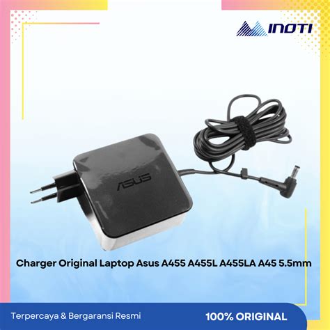 Adaptor Charger Original Laptop Asus A455 A455l A455la A45 55mm25mm Inoti