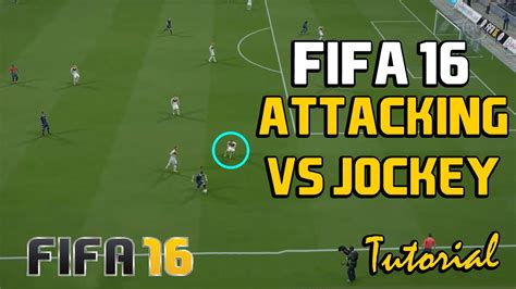 Fifa 16 Advanced Attacking Tutorial Attacking Vs Jockey Beating