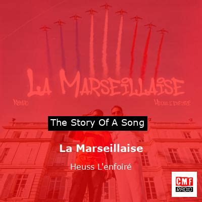 The Story And Meaning Of The Song La Marseillaise Heuss L Enfoir