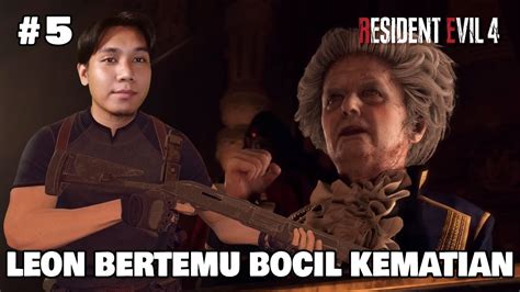 LEON BERTEMU RAMON SALAZAR SI BOCIL KEMATIAN Resident Evil 4 Remake