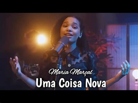 Maria Mar Al Uma Coisa Nova Por Completo Youtube