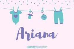 Ariana: Name Meaning, Origin, Popularity, & Inspiration - FamilyEducation