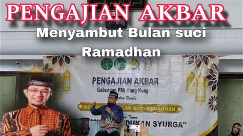 PENGAJIAN AKBAR MENYAMBUT BULAN SUCI RAMADHAN BERSAMA USTADZ WIJAYANTO