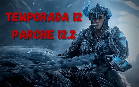 Lol Grandes Sorpresas Nos Traerá El Parche 12 2 Buffs Y Nerfs En