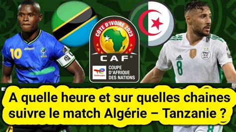 A Quelle Heure Et Sur Quelles Chaines Suivre Le Match Alg Rie