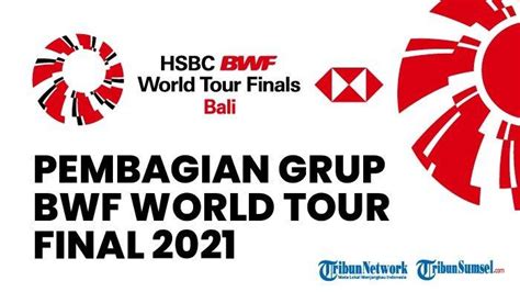 Hasil Drawing Hsbc Bwf World Tour Finals 2021 Marcus Kevin Masuk Grup