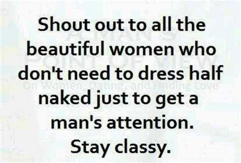 I Ve Always Believed That A Real Woman Never Has To Dress Half Naked To