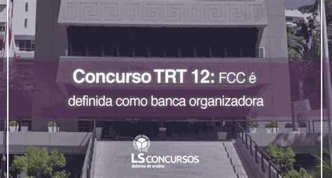 Concurso Trt Fcc Definida Como Banca Organizadora Ls Ensino