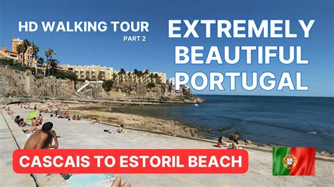 Cascais And Estoril Beach Walk Hd Walking Tour Enchanting Atlantic