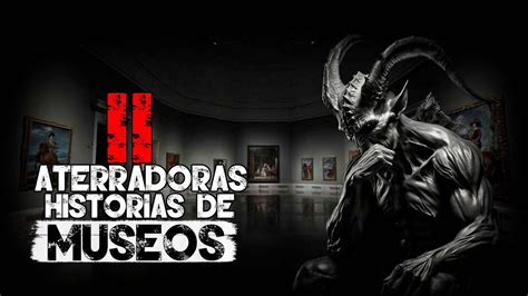 Aterradoras Historias De Terror En MUSEOS Te Atreves A Descubrirlas