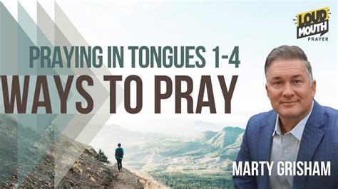 Prayer Ways To Pray Praying In Tongues Series Through Marty