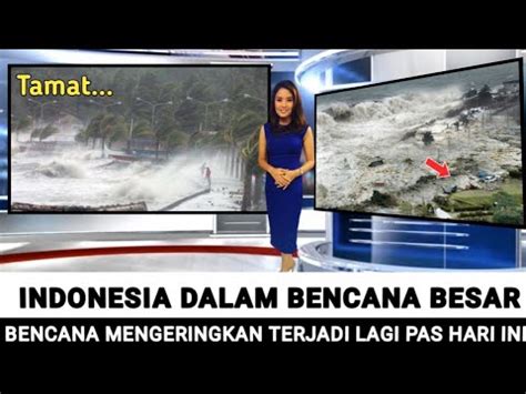 BENCANA ALAM HARI INI GAWAT 146 WARGA JADI KORBAN KEGANASAN GELOMBANG