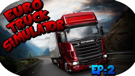 EURO TRUCK SIMULATOR 2 EP 2 EL EPISODIO DE LOS ARREGLOS YouTube