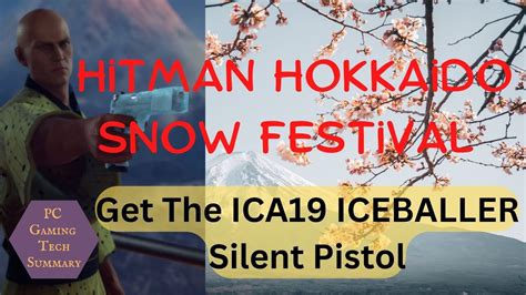 Hitman The Hokkaido Snow Festival Get The ICA19 Iceballer Silenced