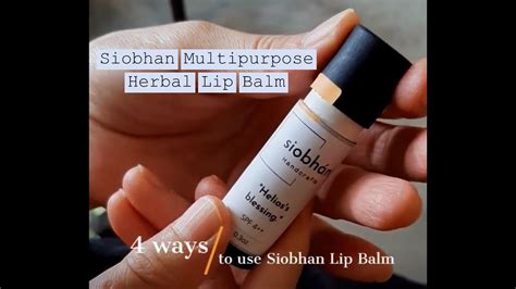 4 Ways To Use Siobhan Multipurpose Herbal Lip Balm Youtube