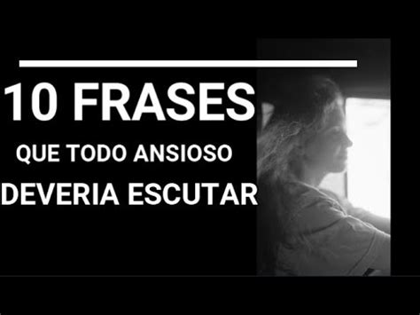 10 FRASES QUE TODO ANSIOSO DEVERIA ESCUTAR YouTube