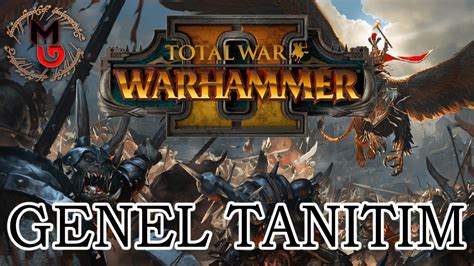 EFSANE SERİ BAŞLIYOR Total War Warhammer II Genel Tanıtım YouTube