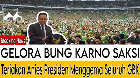 Pecahhgelora Bung Karno Jadi Saksi Teriakan Anies Presiden Menggema