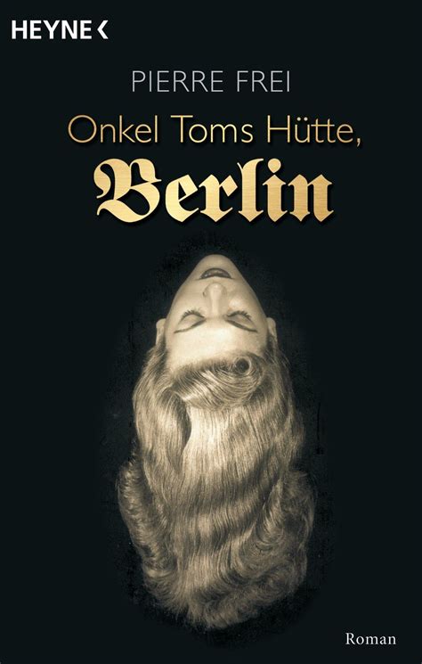 Onkel Toms H Tte Berlin Von Pierre Frei Ebook