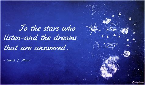 To the stars who listen-and the dreams that are answered | Popular ...